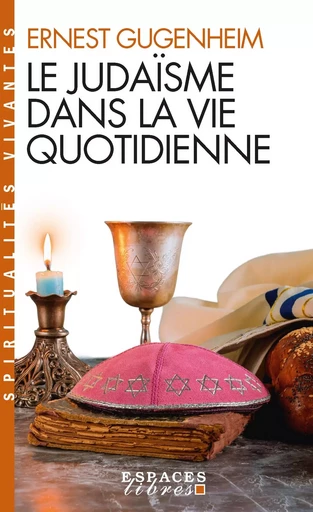 Le Judaïsme dans la vie quotidienne (Espaces Libres - Spiritualités Vivantes) - Ernest Gugenheim - ALBIN MICHEL