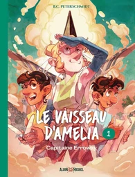 Le Vaisseau d'Amelia - tome 1 - Capitaine Erroway