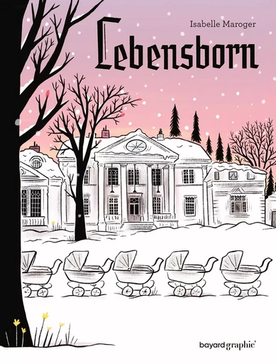 Lebensborn - Isabelle Maroger - BAYARD GRAPHIC