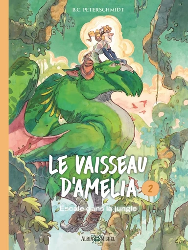 Le Vaisseau d'Amelia - tome 2 - Escale dans la jungle -  - ALBIN MICHEL