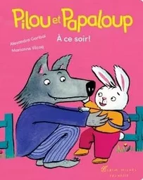 Pilou et Papaloup T3 - A ce soir !