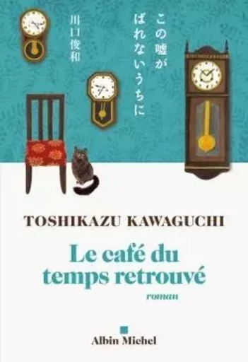 Le Café du temps retrouvé - Toshikazu Kawaguchi - ALBIN MICHEL