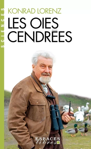 Les Oies cendrées (Espaces Libres - Sciences) - Konrad Lorenz - ALBIN MICHEL