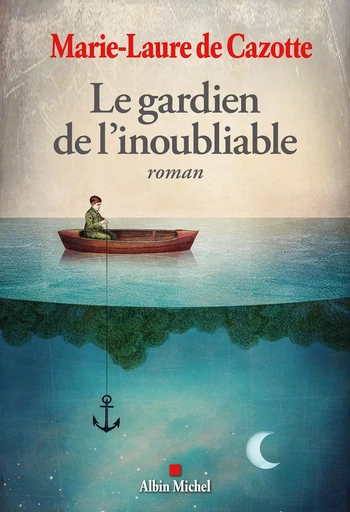 Le Gardien de l'inoubliable - Marie-Laure deCazotte - ALBIN MICHEL