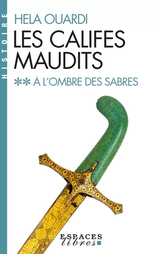 A l'ombre des sabres (Espaces Libres - Histoire) - Hela Ouardi - ALBIN MICHEL