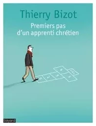 PREMIERS PAS D'UN APPRENTI CHRETIEN