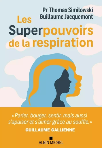 Les Superpouvoirs de la respiration - Thomas Similowski, Guillaume Jacquemont - ALBIN MICHEL