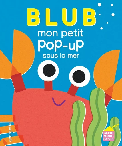 Blub - Mon petit pop-up sous la mer -  Georgette - ALBIN MICHEL