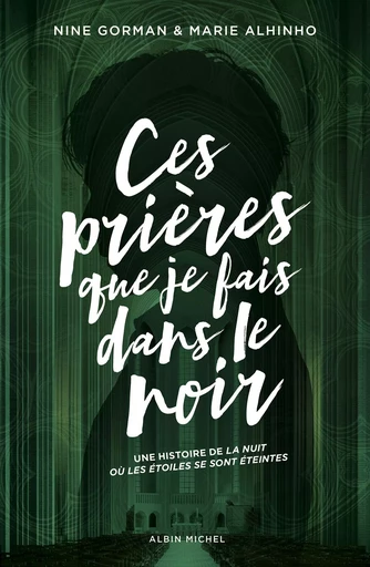 Ces prières que je fais dans le noir - Nine Gorman, Marie Alhinho - ALBIN MICHEL