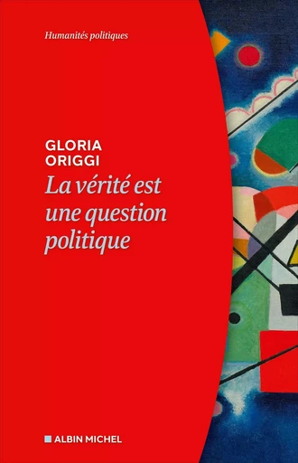 La Vérité est une question politique - Gloria Origgi - ALBIN MICHEL