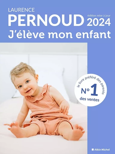 J'élève mon enfant - édition 2024 - Laurence Pernoud - ALBIN MICHEL