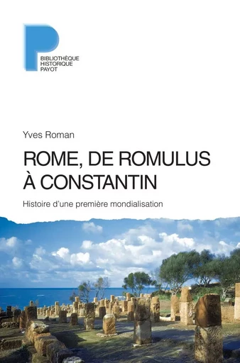 Rome, de Romulus à Constantin - Yves Roman - PAYOT