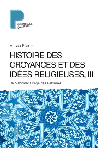 Histoire des croyances et des idées religieuses / 3 - Mircea Eliade - PAYOT