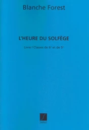 B. FOREST : HEURE DU SOLFEGE VOL.1 CL. DE 6E 5E EDUCATION  - SOLFEGE -  RECUEIL