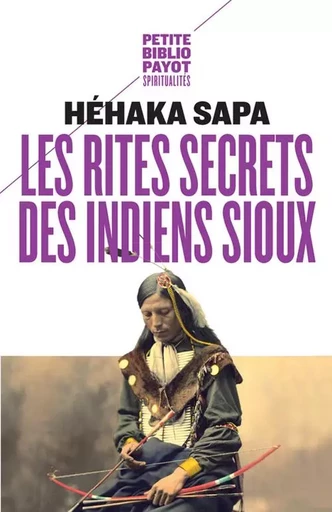 Les Rites secrets des indiens Sioux - Hehaka Sapa - PAYOT