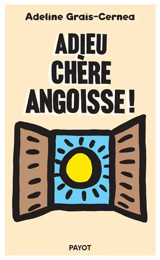 Adieu chère angoisse ! - Adeline Grais-cernea - PAYOT