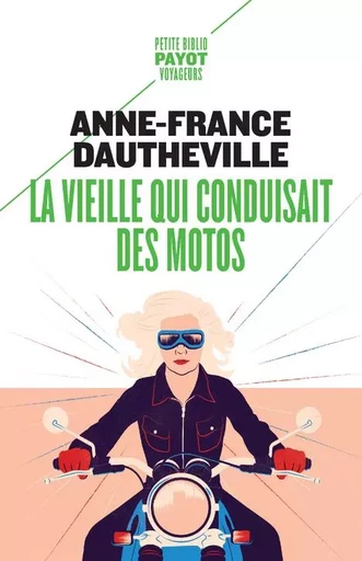 La vieille qui conduisait des motos - Anne-France Dautheville - PAYOT