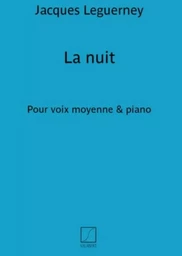 JACQUES LEGUERNEY : LA NUIT - POUR VOIX MOYENNES ET PIANO