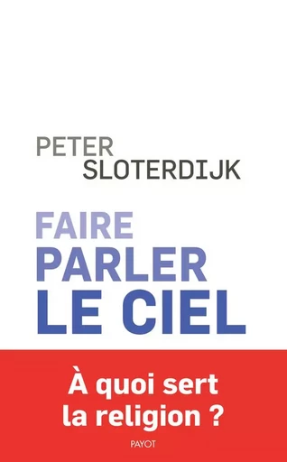 Faire parler le ciel - P Sloterdijk - PAYOT