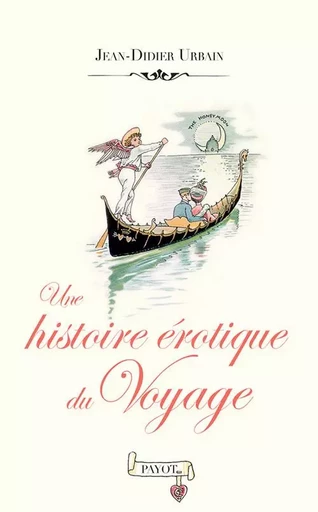 Une histoire érotique du voyage - Jean-Didier URBAIN - PAYOT