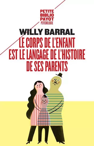 Le corps de l'enfant est le langage de l'histoire de ses parents - Willy Barral - PAYOT