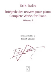 ERIK SATIE : INTEGRALE DES OEUVRES POUR PIANO VOL. 3 - PIANO