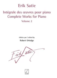 ERIK SATIE : INTEGRALE DES OEUVRES POUR PIANO VOL. 2 - PIANO