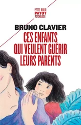 Ces enfants qui veulent guérir leurs parents