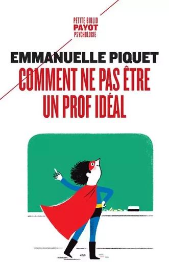 Comment ne pas être un prof idéal - Emmanuelle Piquet - PAYOT