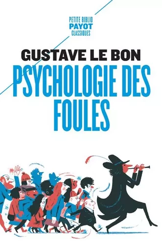 Psychologie des foules - Gustave Le Bon - PAYOT