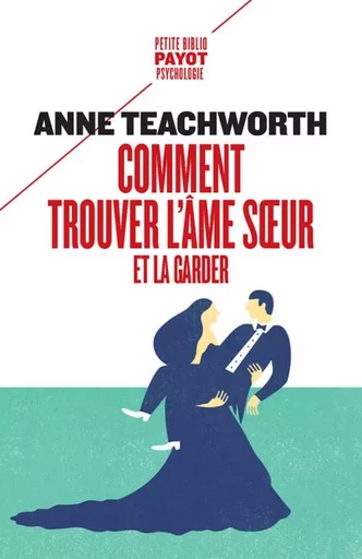 Comment trouver l'âme soeur et la garder - Anne Teachworth - PAYOT