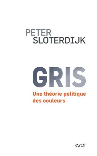 Gris - P Sloterdijk - PAYOT