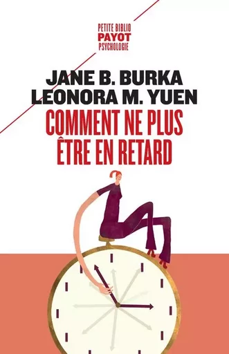 Comment ne plus être en retard - Jane Burka, Lenora M. Yuen - PAYOT