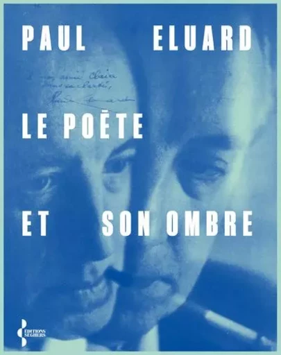 Le poète et son ombre - Paul ELUARD - Groupe Robert Laffont