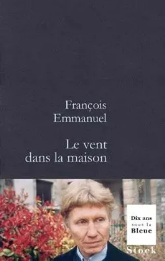 LE VENT DANS LA MAISON - François EMMANUEL - STOCK