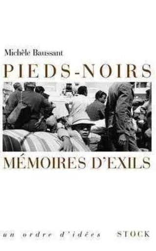 Pieds noirs, mémoires d'exil - Michèle Baussant - STOCK