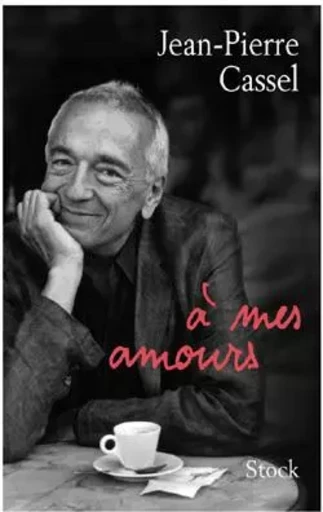 A MES AMOURS - Jean-Pierre Cassel - STOCK