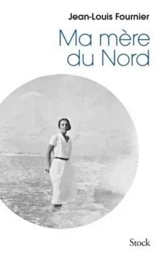 MA MERE DU NORD - Jean-Louis Fournier - STOCK