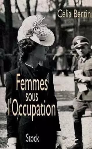 Femmes sous l'Occupation - Célia Bertin - STOCK