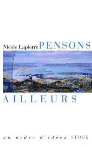 Pensons ailleurs - Nicole Lapierre - STOCK