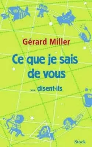 Ce que je sais de vous... disent-ils - Gérard MILLER - STOCK