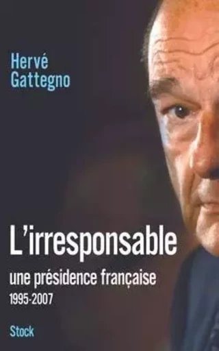 L'irresponsable - Hervé Gattegno - STOCK