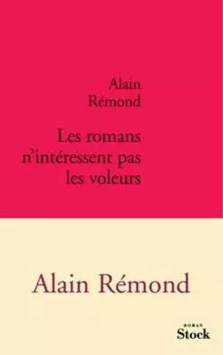 Les romans n'intéressent pas les voleurs - Alain Rémond - STOCK