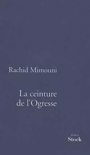 LA CEINTURE DE L OGRESSE - Rachid Mimouni - STOCK