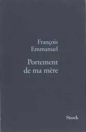 Portement de ma mère - François EMMANUEL - STOCK