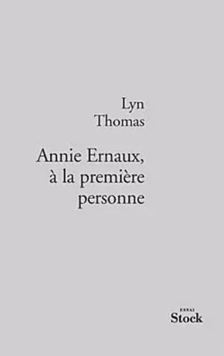 Annie Ernaux, à la première personne - Lyn Thomas - STOCK