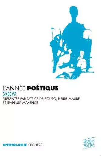 L'année poétique 2009 - Patrice Delbourg, Jean-Luc Maxence, Pierre Maube - Groupe Robert Laffont