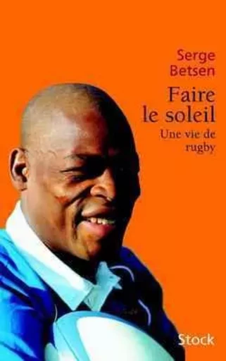 Faire le soleil - Serge Betsen - STOCK