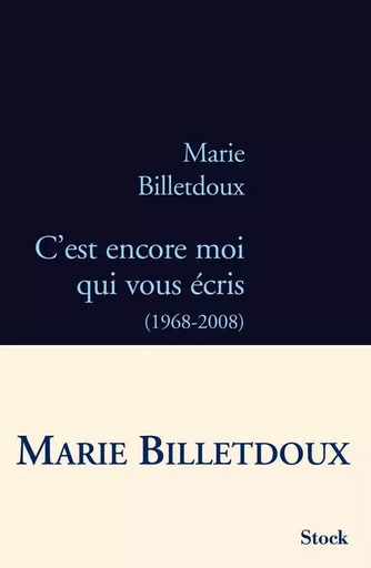 C'est encore moi qui vous écris - Marie Billetdoux - STOCK