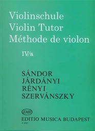 SANDOR, JARDANYI, SZERVANSKY :  VIOLINSCHULE - VIOLIN TUTOR - METHODE DE VIOLON IVA - 4A